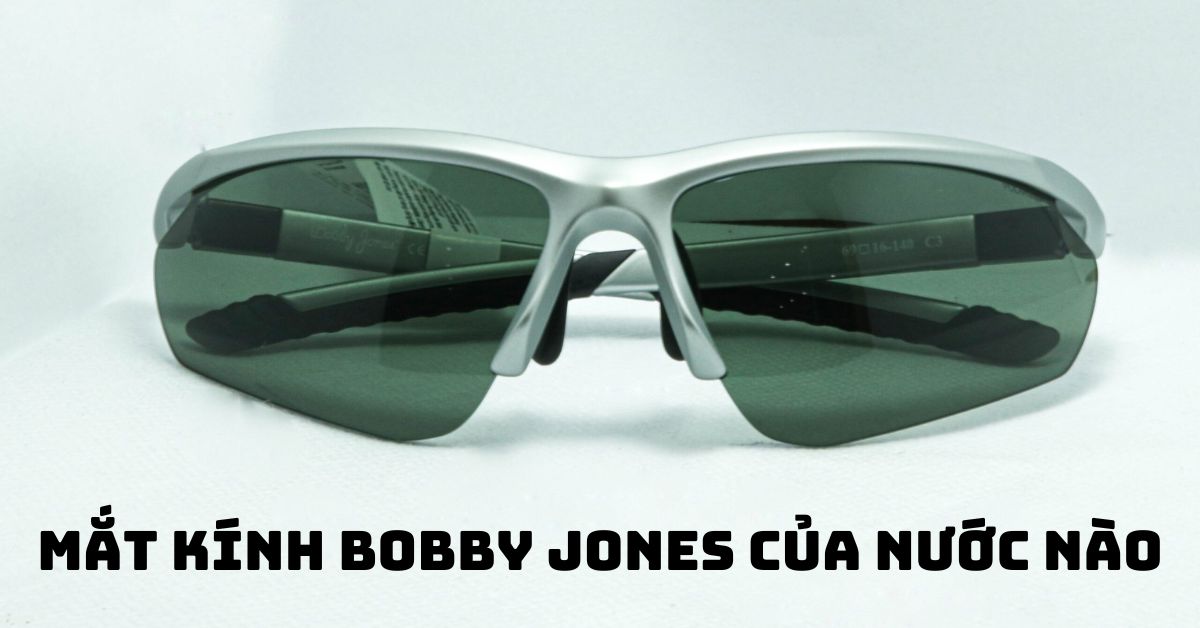 mắt kính bobby jones của nước nào