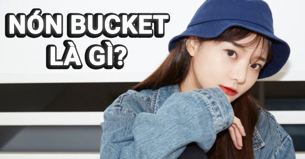 nón bucket là gì