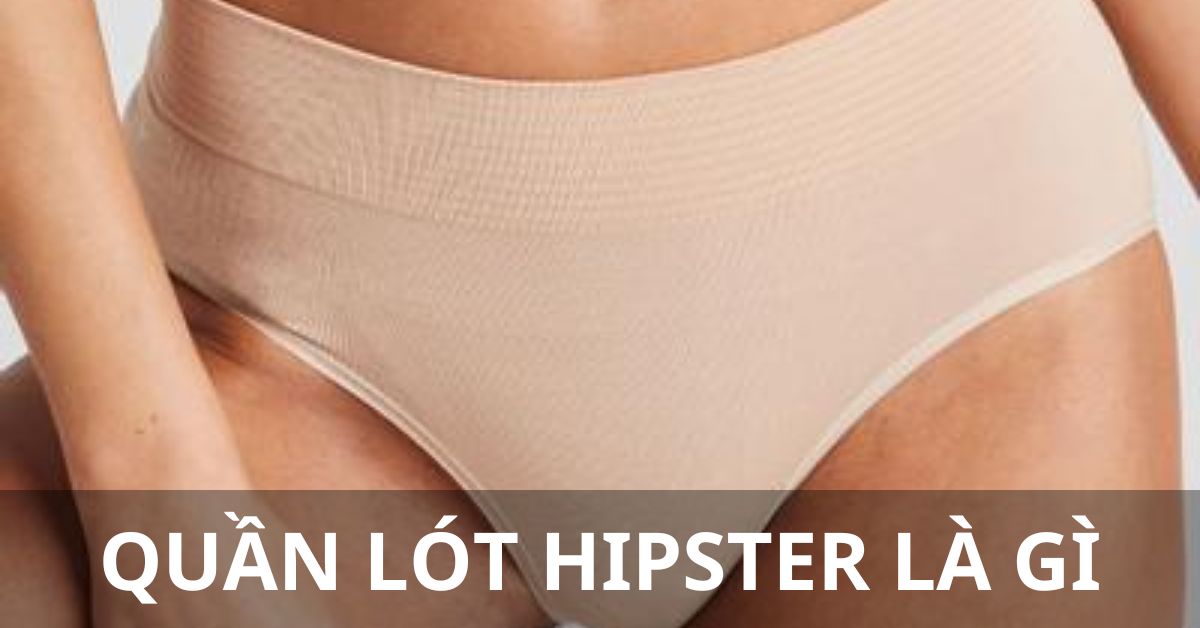 quần lót hipster là gì