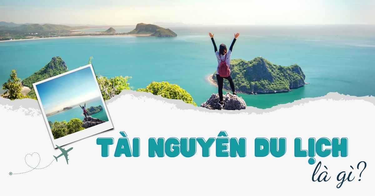 Tài nguyên du lịch là gì