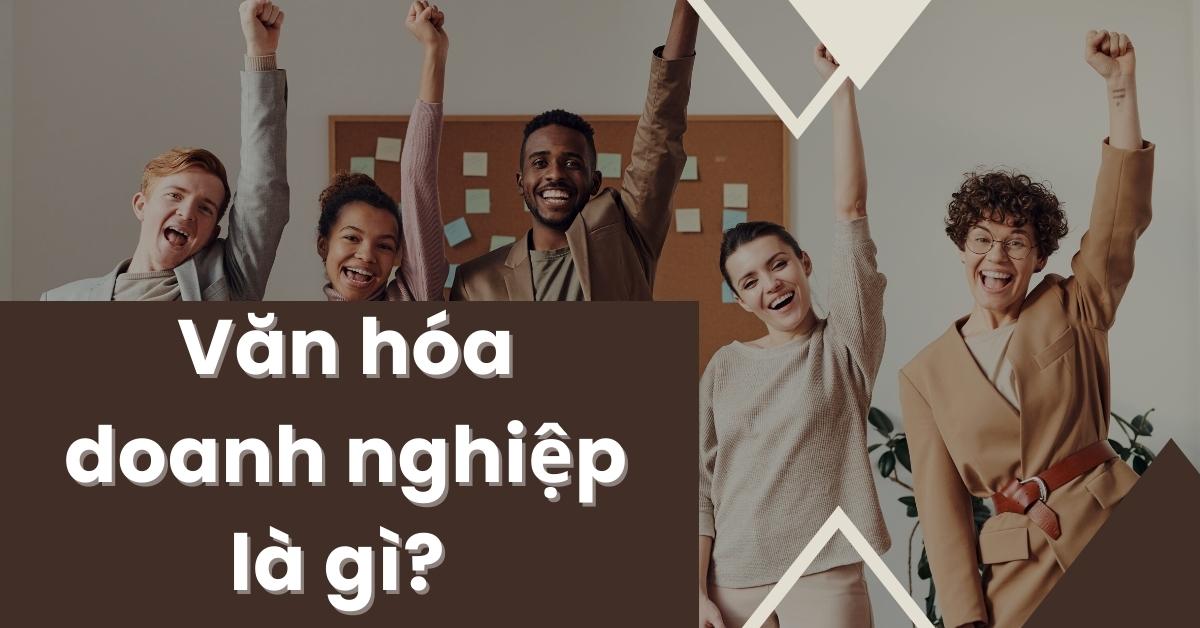 văn hóa doanh nghiệp là gì
