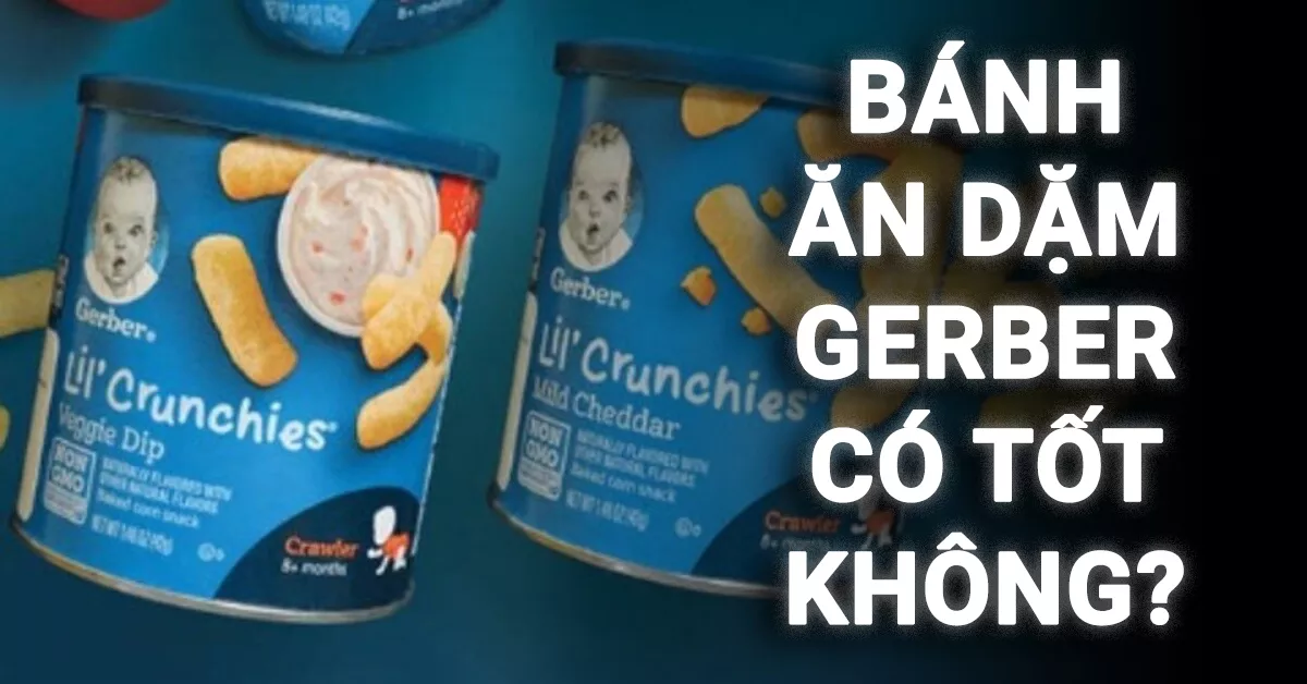 bánh ăn dặm gerber có tốt không