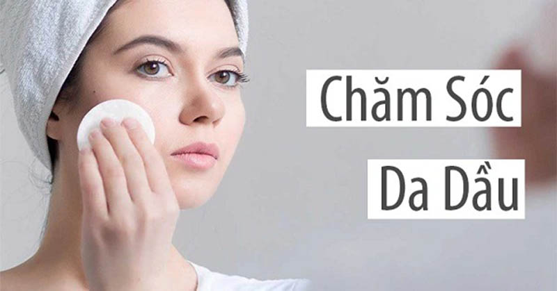 Cách chăm sóc da dầu