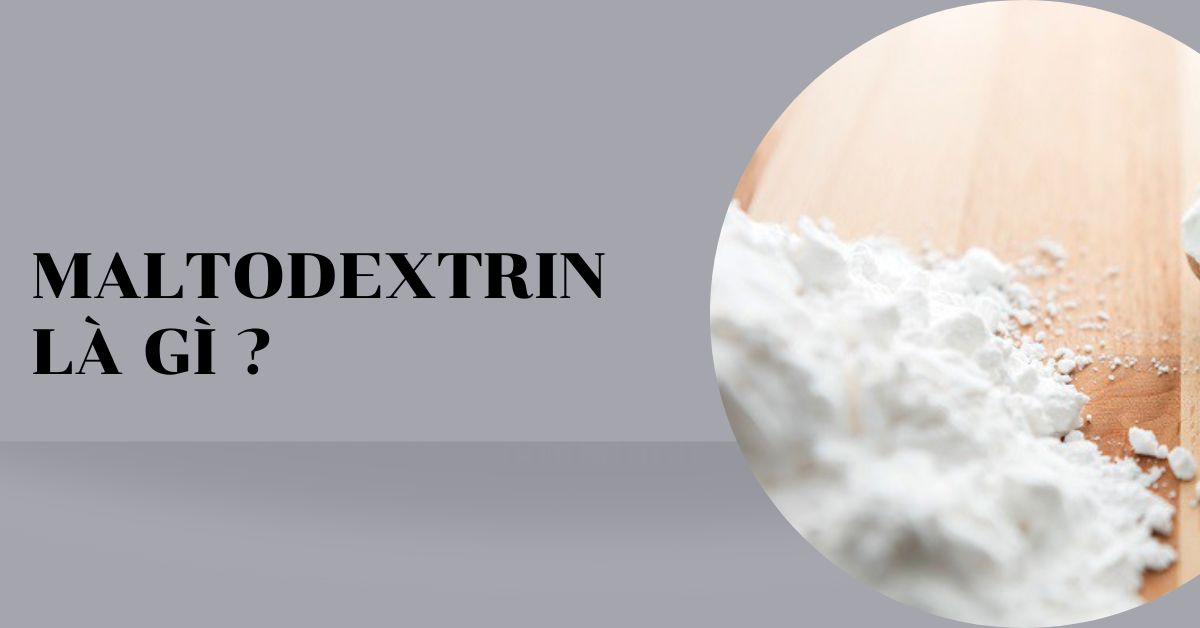 maltodextrin là gì