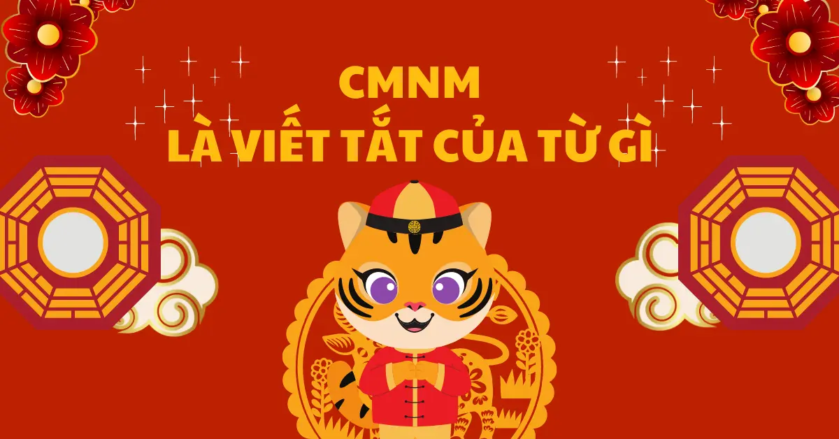 CMNM là viết tắt của từ gì? Nghĩa của từ CMNM trên Facebook