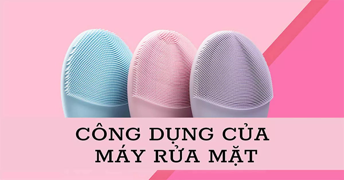 công dụng máy rửa mặt