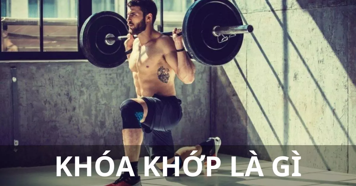 khóa khớp là gì