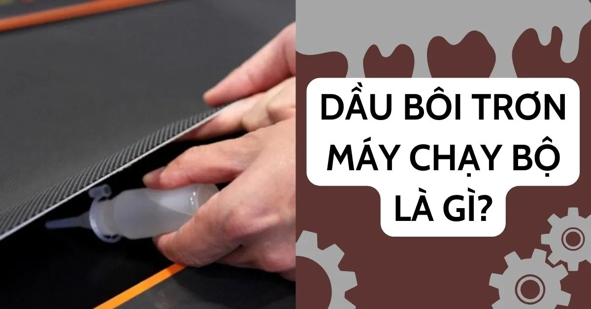 dầu bôi trơn cho máy chạy bộ là gì