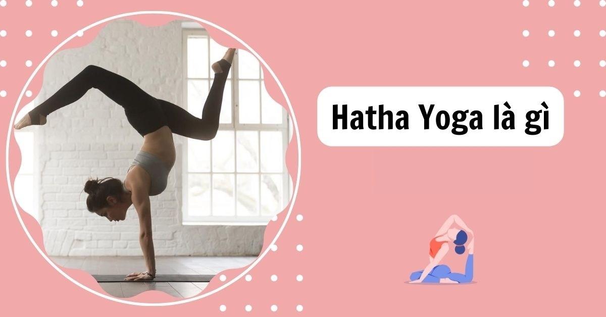 Hatha Yoga là gì