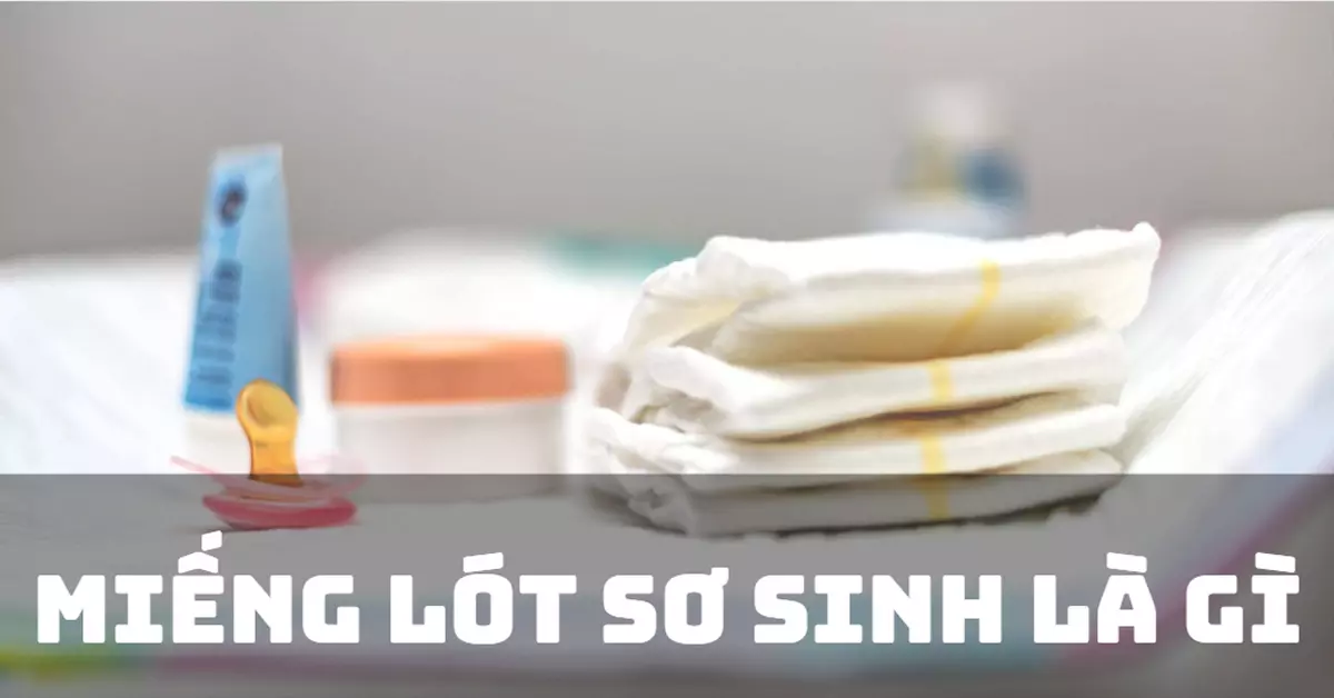 miếng lót sơ sinh là gì