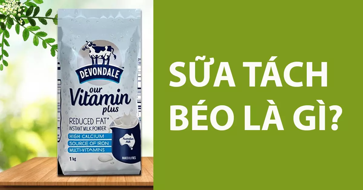 sữa tách béo là gì?