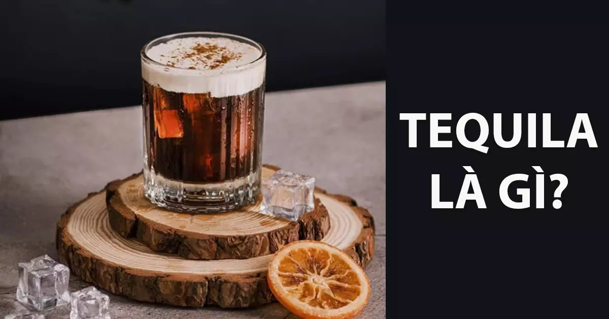 Tequila là gì?
