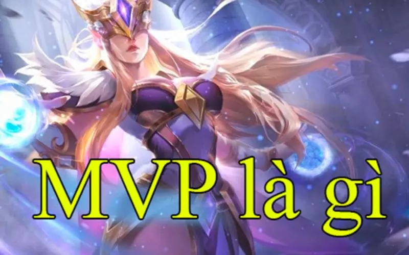 MVP là gì? MVP là viết tắt của từ nào?