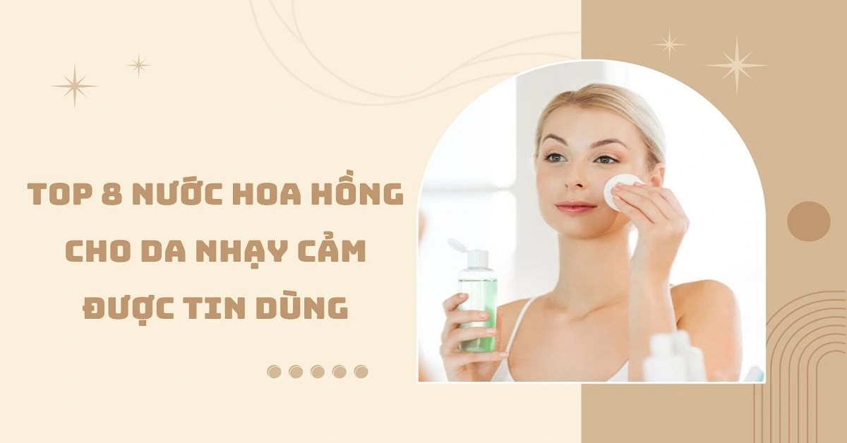 nước hoa hồng cho da nhạy cảm
