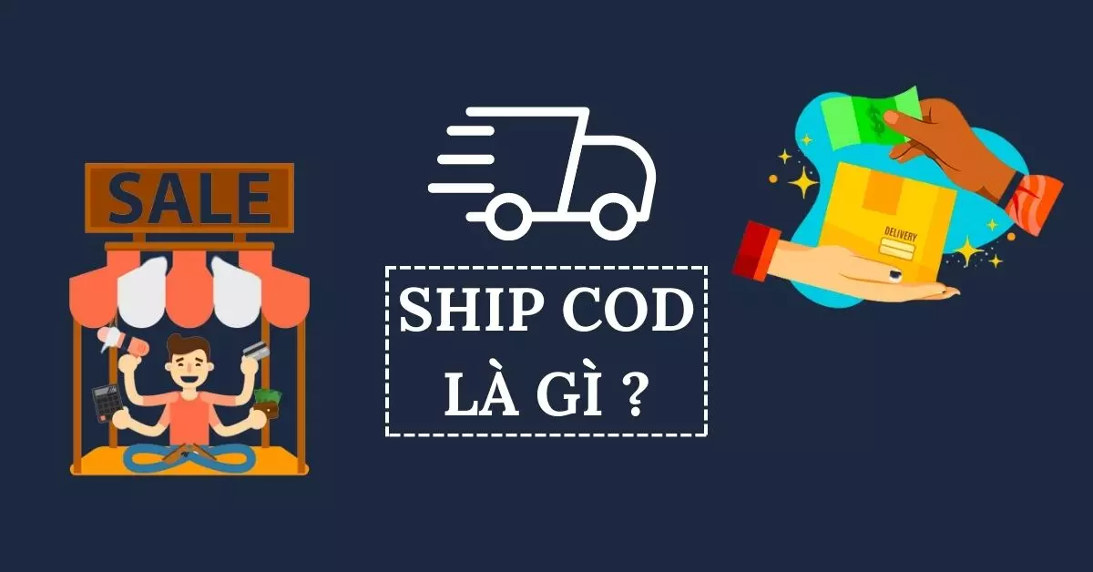Ship cod là gì? Ưu, nhược điểm