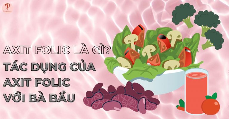 Axit Folic là gì? Bổ sung Axit Folic cho bà bầu bao nhiêu là đủ?