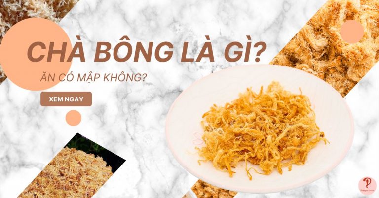 Chà bông là gì? Ăn có mập không? Cách phân biệt với chà bông giả