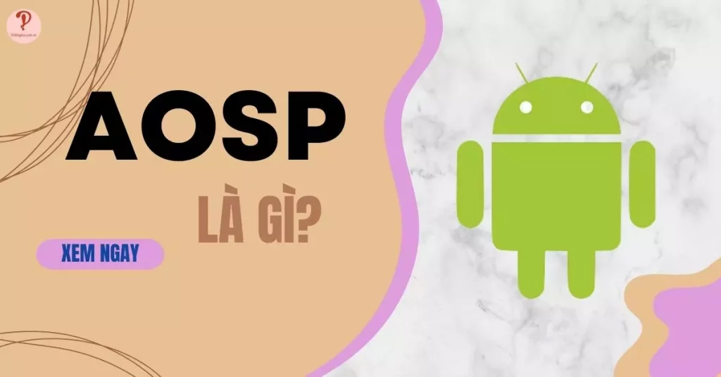 aosp là gì