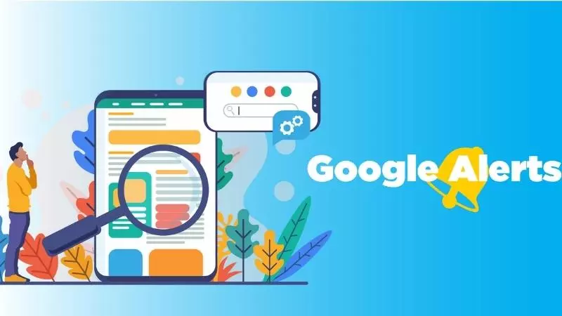 Google Alerts - công cụ miễn phí cho phép người dùng nhận thông tin mới nhất về các từ khóa