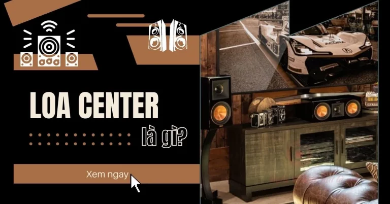 loa center là gì