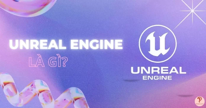 unreal engine là gì
