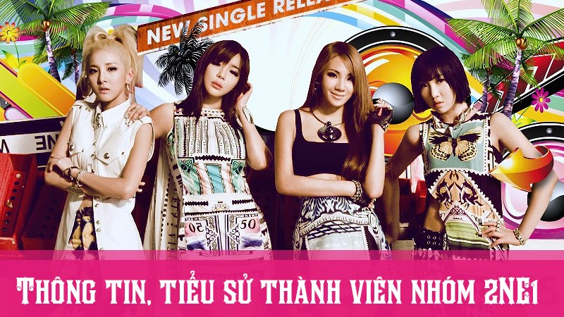 2NE1 profile tiếng Việt | Thông tin, tiểu sử về các thành viên 2NE1