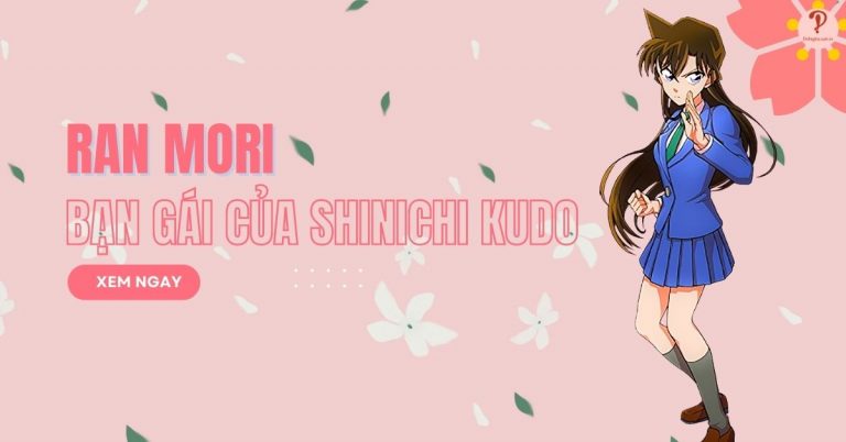 Ran Mori | Bạn gái của Shinichi Kudo | Tiểu sử nhân vật