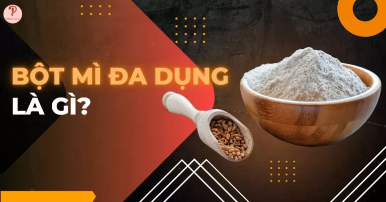 Bột mì đa dụng là gì?