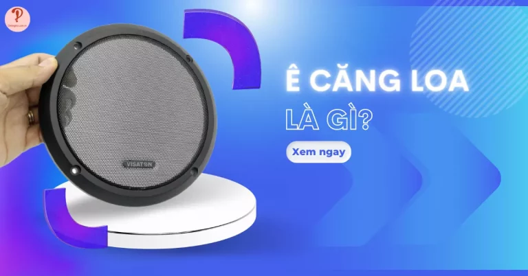 Ê căng loa là gì? Hướng dẫn 4 bước làm ê căng loa đơn giản