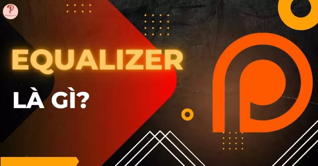 Equalizer là gì