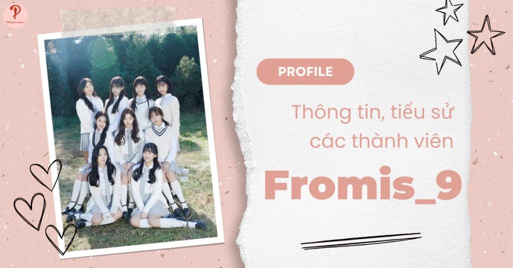 Fromis_9 profile | Thông tin, tiểu sử về các thành viên trong nhóm