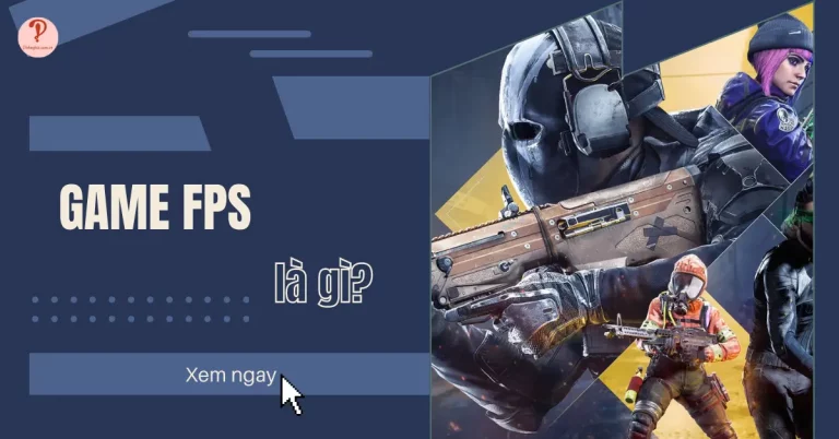 Game FPS là gì? 3 điểm đặc trưng của dòng game này