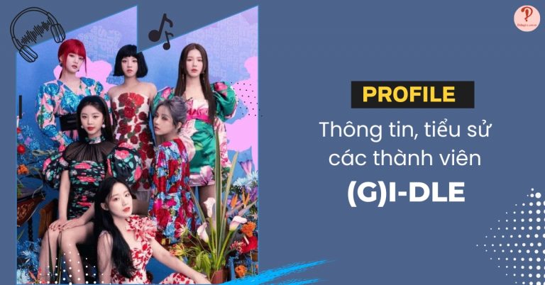 (G)I-DLE profile | Thông tin, tiểu sử về các thành viên (G)I-DLE