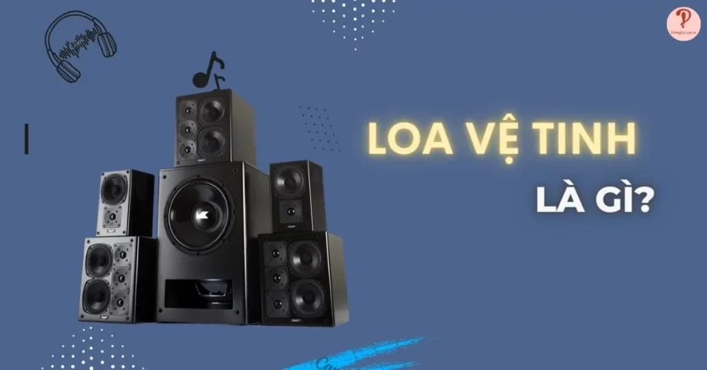 loa vệ tinh là gì