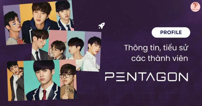 Pentagon profile | Thông tin, tiểu sử về các thành viên trong nhóm