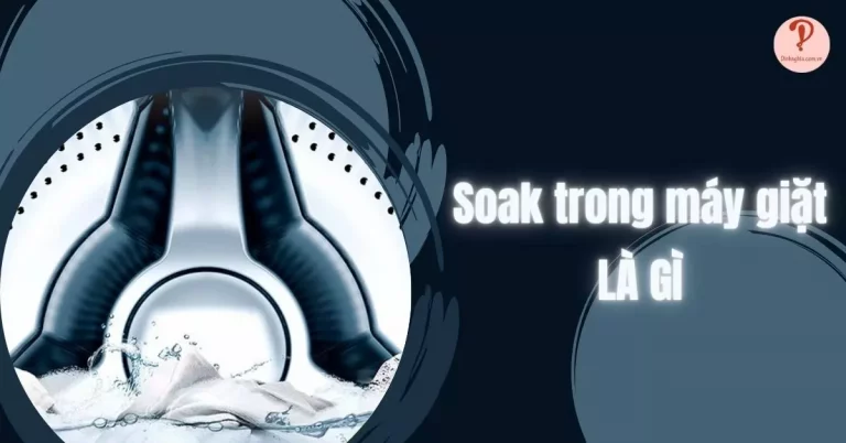 soak trong máy giặt là gì