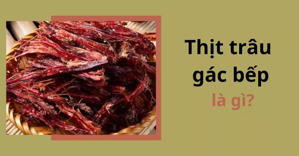 thịt trâu gác bếp là gì