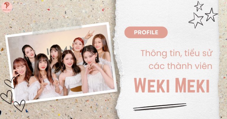 Weki Meki profile tiếng Việt | Thông tin, tiểu sử về các thành viên