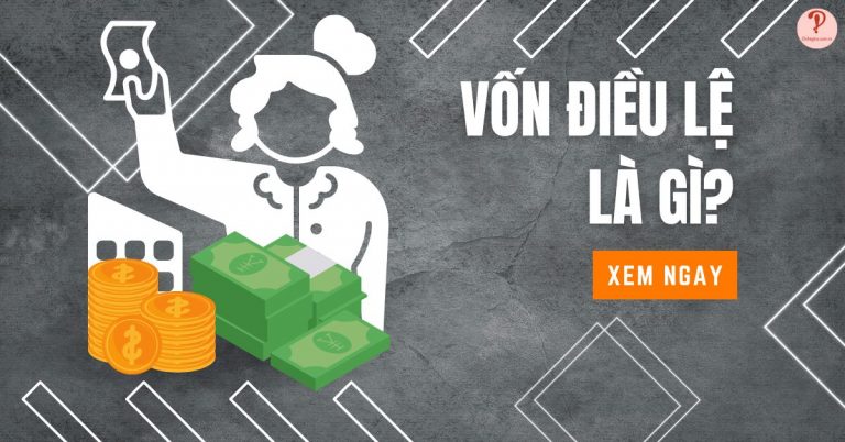 Vốn điều lệ là gì? Nên đăng ký vốn điều lệ cao hay thấp?