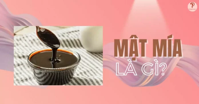Mật mía là gì