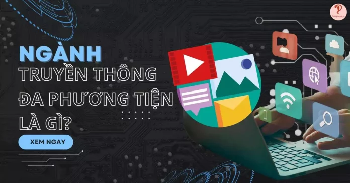 nganh-truyen-thong-da-phuong-tien-la-gi.