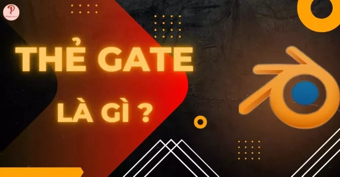 thẻ gate là gì