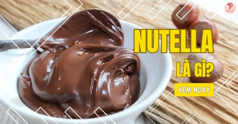 Nutella là gì? Mua ở đâu? Cách làm nutella đơn giản tại nhà