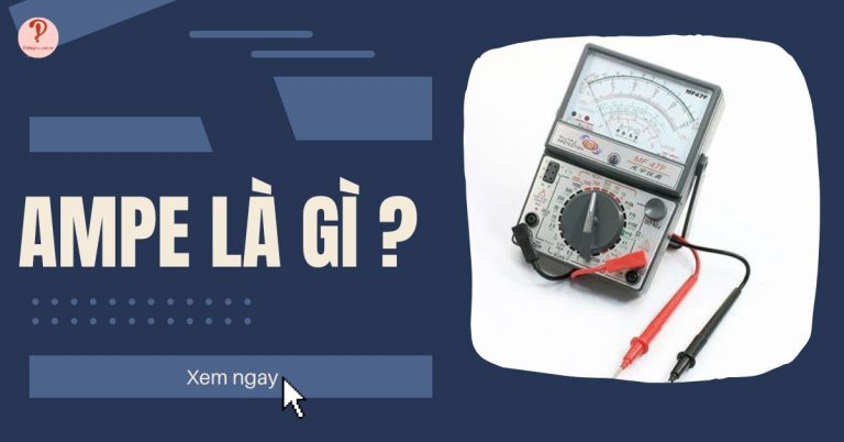 Ampe là gì? Ampe kế là gì? Công thức, ký hiệu, quy đổi
