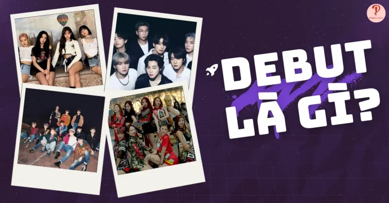Debut là gì? Ý nghĩa ra sao? Các thuật ngữ liên quan đến debut