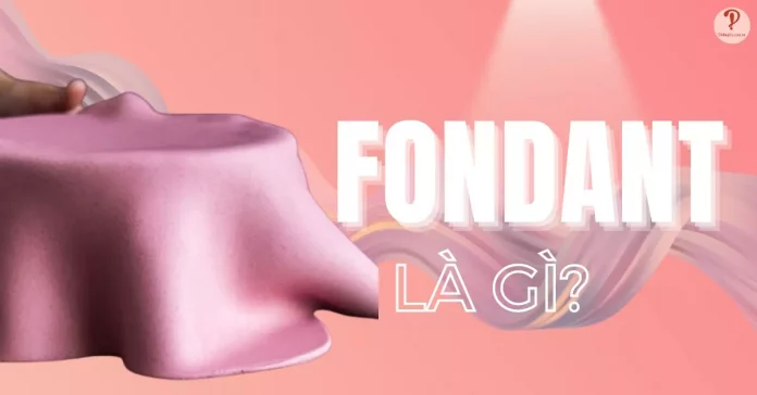 fondant là gì?