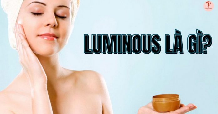 Luminous là gì?