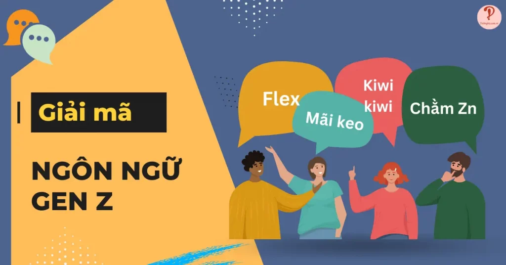 Giải mã ngôn ngữ gen Z: Những cụm từ hot trend trên mạng xã hội