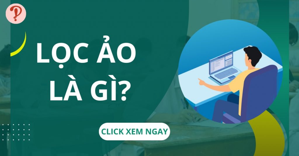 Lọc ảo là gì? Lọc ảo có làm mất quyền lợi của thí sinh không?