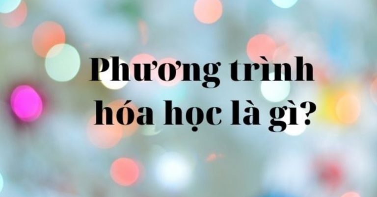 Phương trình hóa học là gì